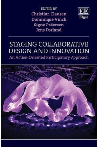 Staging Collaborative Design and Innovation An Action-Oriented Participatory Approach