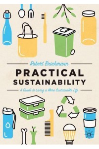 Practical Sustainability : A Guide to a More Sustainable Life