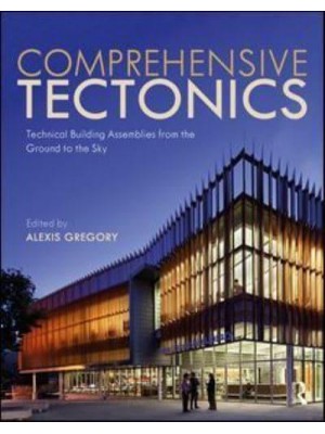 Comprehensive Tectonics Technical Building Assemblies from the Ground to the Sky