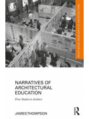 Narratives of Architectural Education From Student to Architect - Routledge Research in Architecture