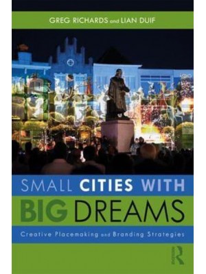 Small Cities With Big Dreams Creative Placemaking and Branding Strategies