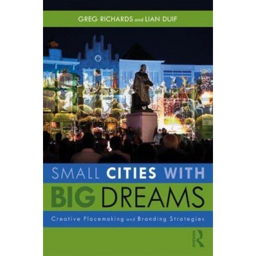 Small Cities With Big Dreams Creative Placemaking and Branding Strategies