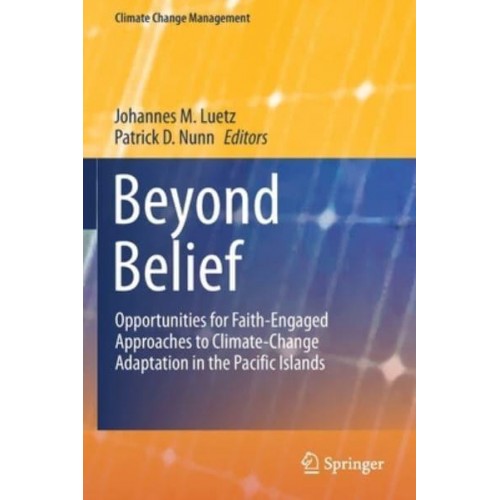 Beyond Belief : Opportunities for Faith-Engaged Approaches to Climate-Change Adaptation in the Pacific Islands - Climate Change Management