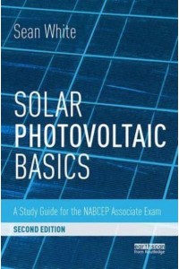 Solar Photovoltaic Basics A Study Guide for the NABCEP Entry Level Exam