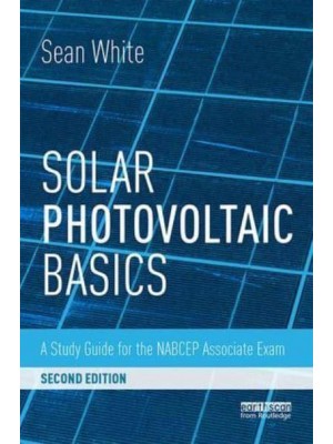 Solar Photovoltaic Basics A Study Guide for the NABCEP Entry Level Exam