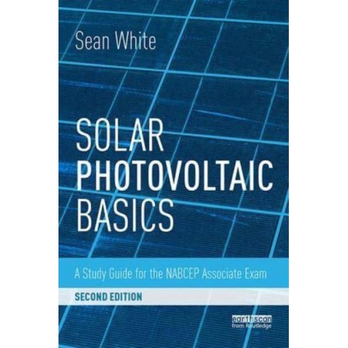 Solar Photovoltaic Basics A Study Guide for the NABCEP Entry Level Exam