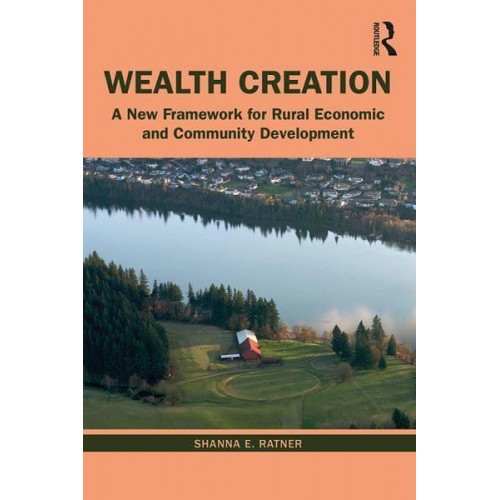 Wealth Creation A New Framework for Rural Economic and Community Development