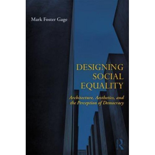 Designing Social Equality Architecture, Aesthetics, and the Perception of Democracy