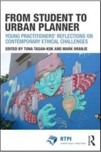 From Student to Urban Planner Young Practitioners' Reflections on Contemporary Ethical Challenges - The RTPI Library Series