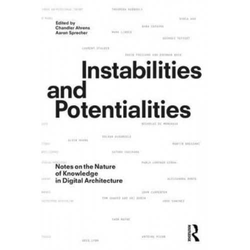 Instabilities and Potentialities Notes on the Nature of Knowledge in Digital Architecture