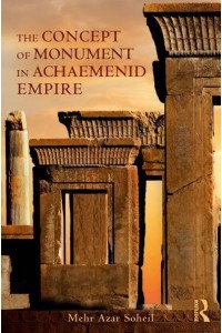 The Concept of Monument in Achaemenid Empire