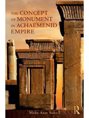 The Concept of Monument in Achaemenid Empire