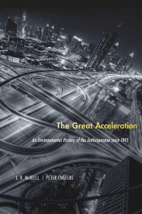 The Great Acceleration An Environmental History of the Anthropocene Since 1945