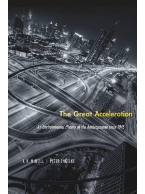 The Great Acceleration An Environmental History of the Anthropocene Since 1945