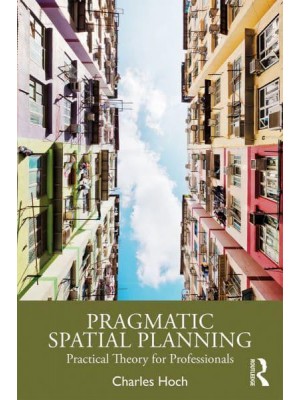 Pragmatic Spatial Planning Practical Theory for Professionals