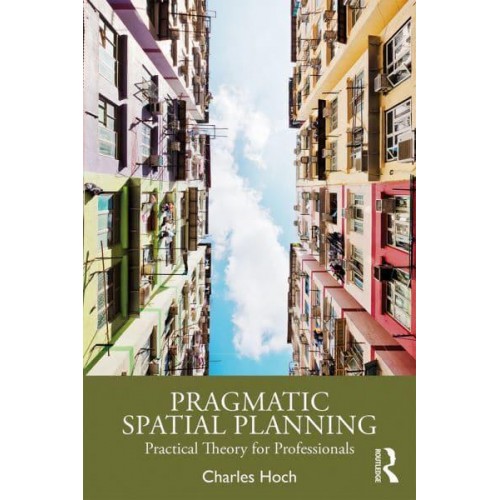 Pragmatic Spatial Planning Practical Theory for Professionals
