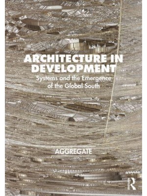 Architecture in Development Systems and the Emergence of the Global South