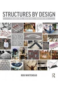 Structures by Design Thinking, Making, Breaking