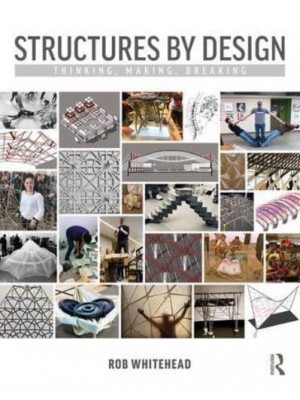 Structures by Design Thinking, Making, Breaking