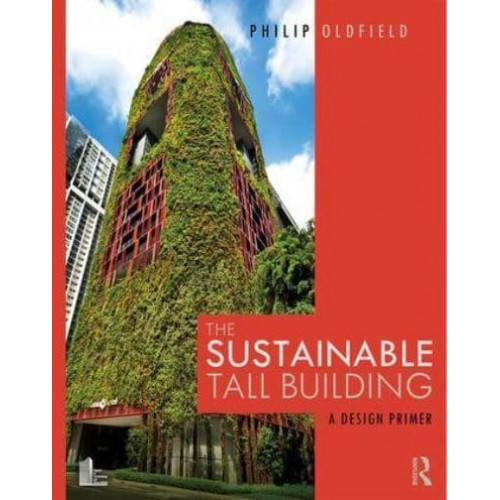 The Sustainable Tall Building A Design Primer