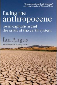 Facing the Anthropocene Fossil Capitalism and the Crisis of the Earth System