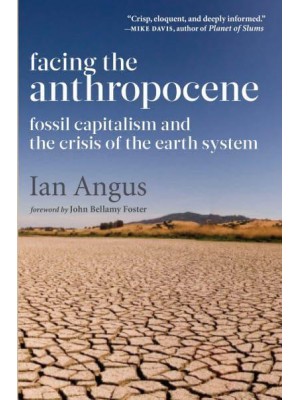 Facing the Anthropocene Fossil Capitalism and the Crisis of the Earth System