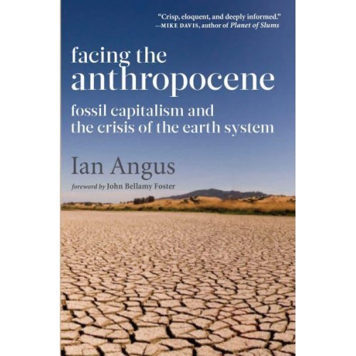 Facing the Anthropocene Fossil Capitalism and the Crisis of the Earth System