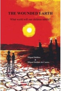 The Wounded Earth What World Will Our Children Inherit?