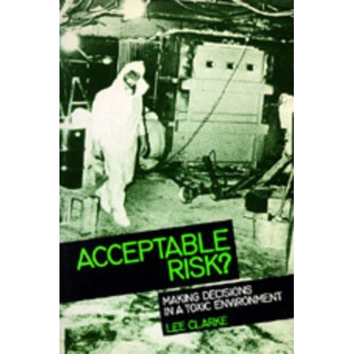 Acceptable Risk? Making Decisions in a Toxic Environment