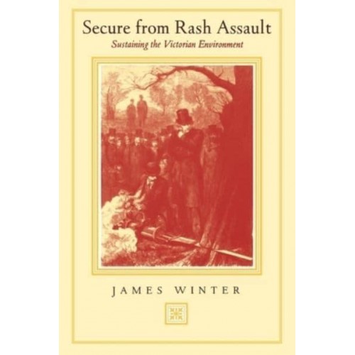 Secure from Rash Assault Sustaining the Victorian Environment
