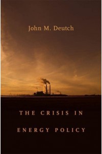 The Crisis in Energy Policy - The Godkin Lectures on the Essentials of Free Government and the Duties of the Citizen