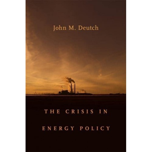 The Crisis in Energy Policy - The Godkin Lectures on the Essentials of Free Government and the Duties of the Citizen