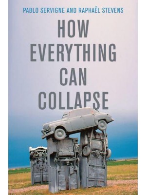 How Everything Can Collapse A Manual for Our Times
