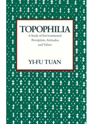 Topophilia A Study of Environmental Perceptions, Attitudes, and Values