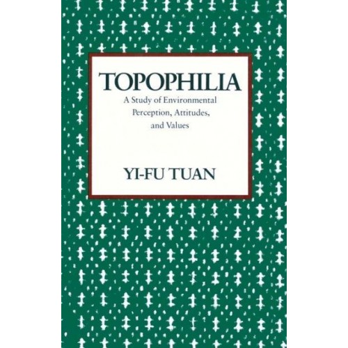 Topophilia A Study of Environmental Perceptions, Attitudes, and Values