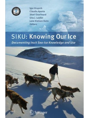 Siku: Knowing Our Ice: Documenting Inuit Sea Ice Knowledge and Use