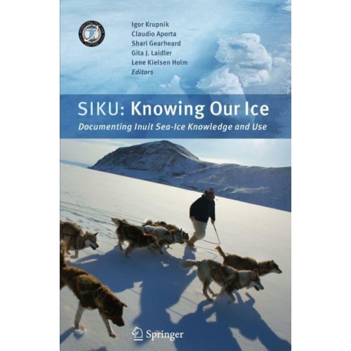Siku: Knowing Our Ice: Documenting Inuit Sea Ice Knowledge and Use