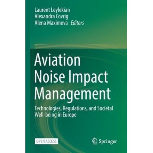 Aviation Noise Impact Management : Technologies, Regulations, and Societal Well-being in Europe