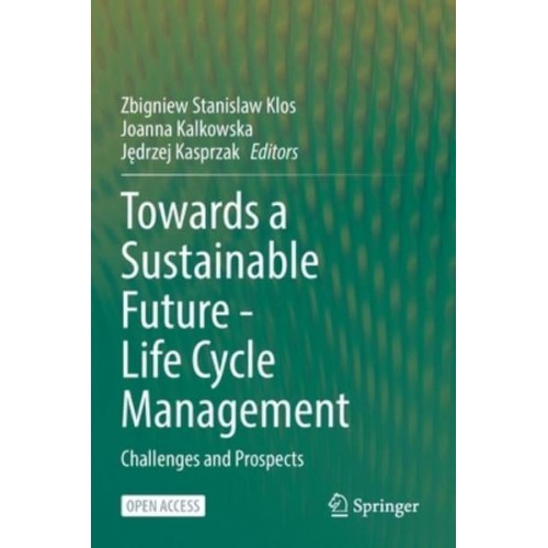 Towards a Sustainable Future - Life Cycle Management : Challenges and Prospects