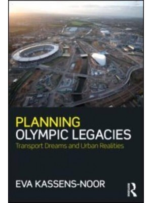 Planning Olympic Legacies Transport Dreams and Urban Realities