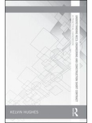 Understanding NEC3 Engineering and Construction Short Contract : A Practical Handbook - Understanding Construction