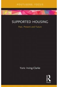 Supported Housing Past, Present and Future - Routledge Focus on Housing and Philosophy