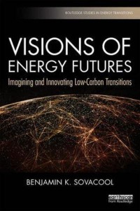Visions of Energy Futures Imagining and Innovating Low-Carbon Transitions - Routledge Studies in Energy Transitions