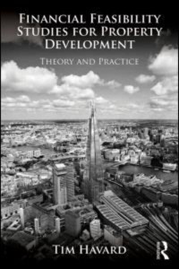 Financial Feasibility Studies for Property Development Theory and Practice