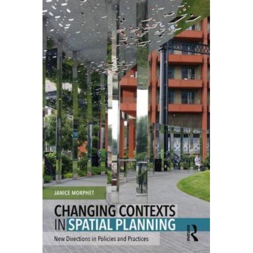 Changing Contexts in Spatial Planning New Directions in Policies and Practices