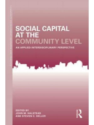 Social Capital at the Community Level An Applied Interdisciplinary Perspective - Community Development Research and Practice Series