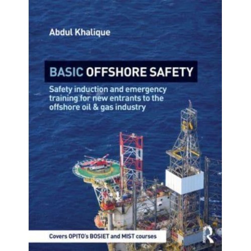 Basic Offshore Safety Safety Induction and Emergency Training for New Entrants to the Offshore Oil & Gas Industry