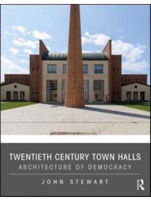 Twentieth Century Town Halls Architecture of Democracy