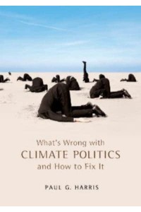What's Wrong With Climate Politics and How to Fix It - What's Wrong?