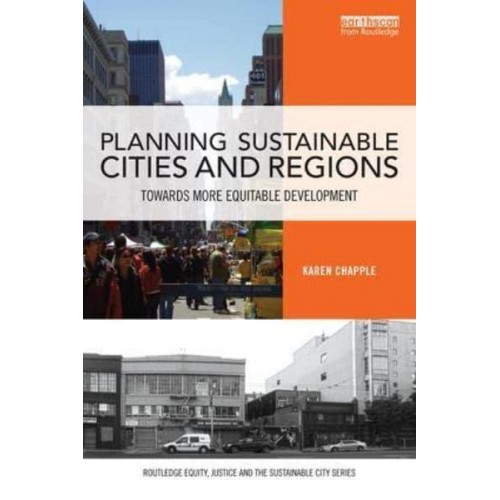 Planning Sustainable Cities and Regions Towards More Equitable Development - Routledge Equity, Justice and the Sustainable City